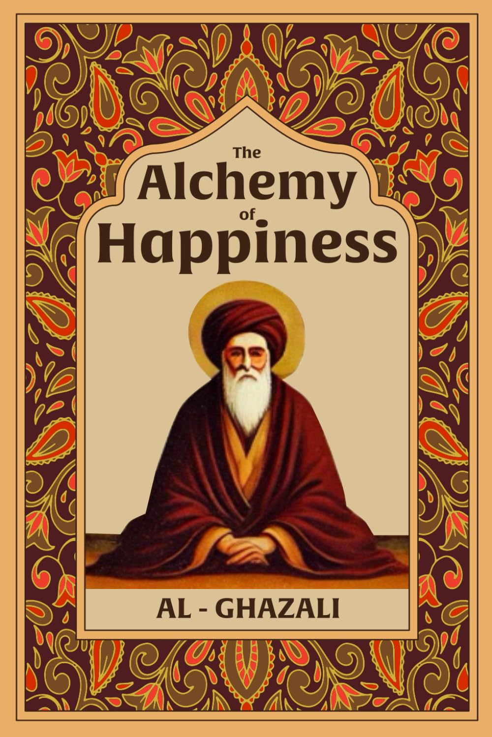 The Alchemy of Happiness: Illustrated Book by Al Ghazali