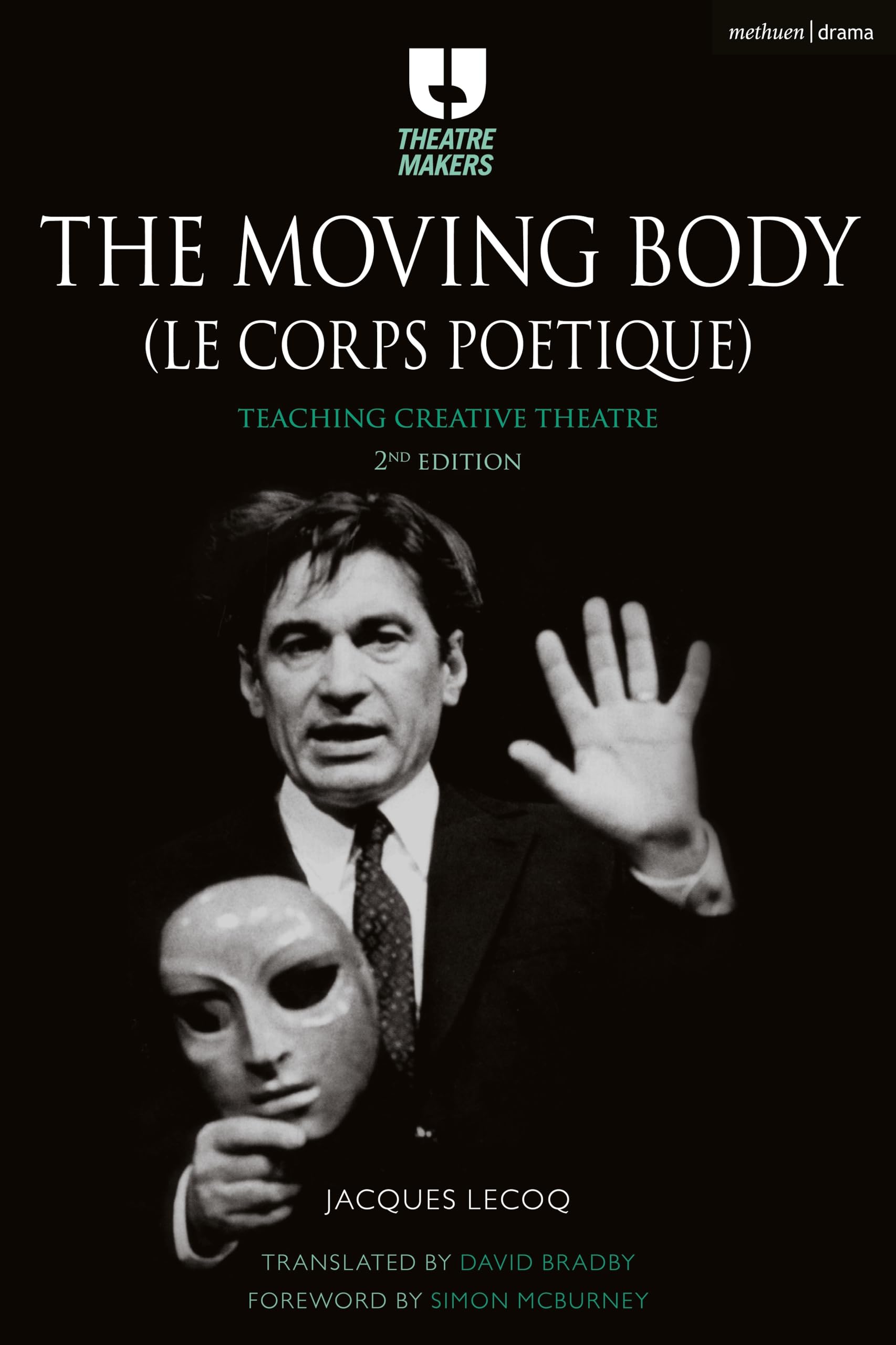 The Moving Body (Le Corps Poétique): Teaching Creative Theatre (Theatre Makers)