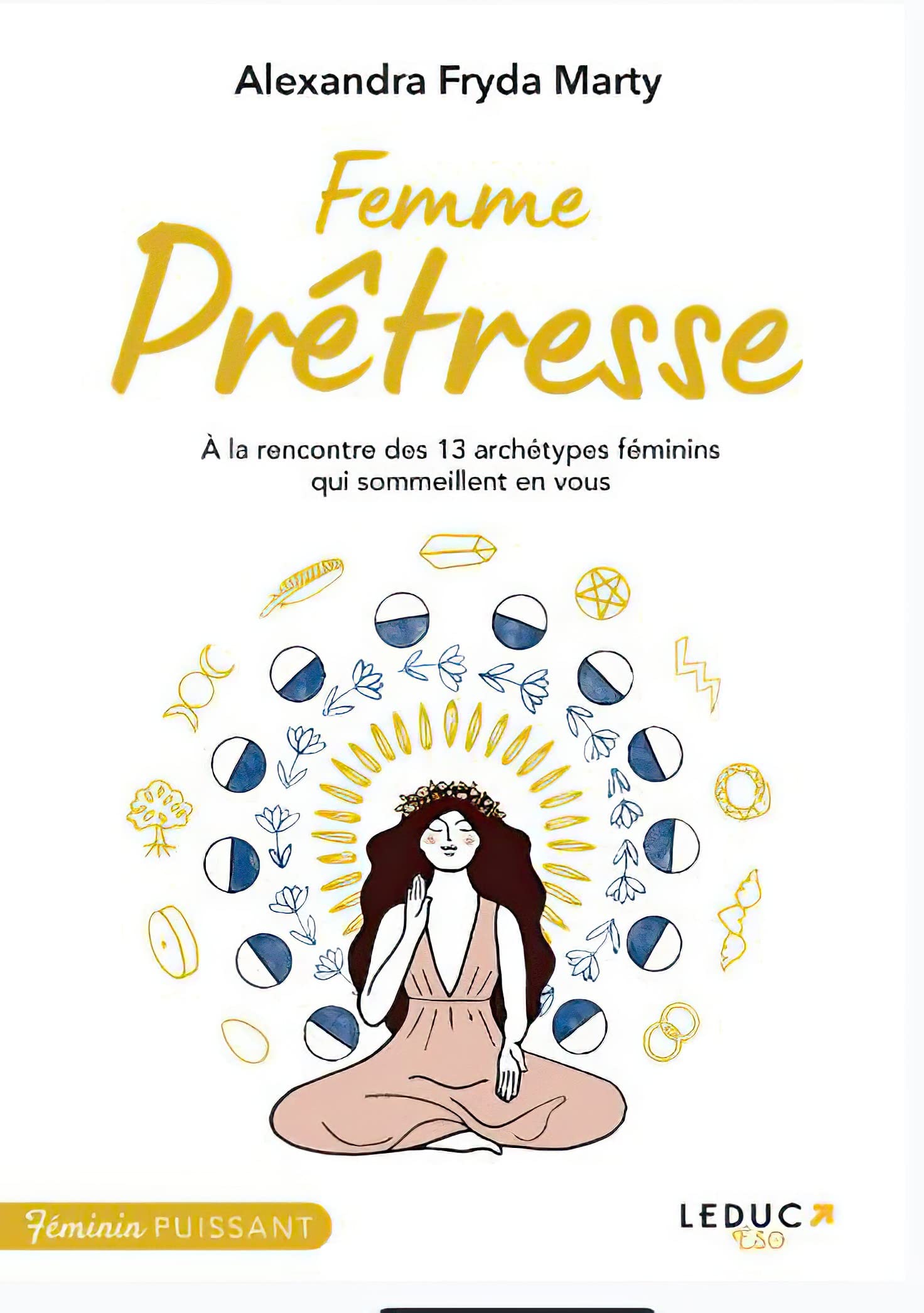 Femme prêtresse: A la rencontre des 13 archétypes féminins qui sommeillent en vous