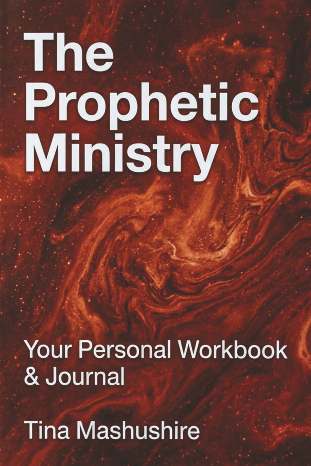 The Prophetic Ministry: Your Personal Workbook & Journal