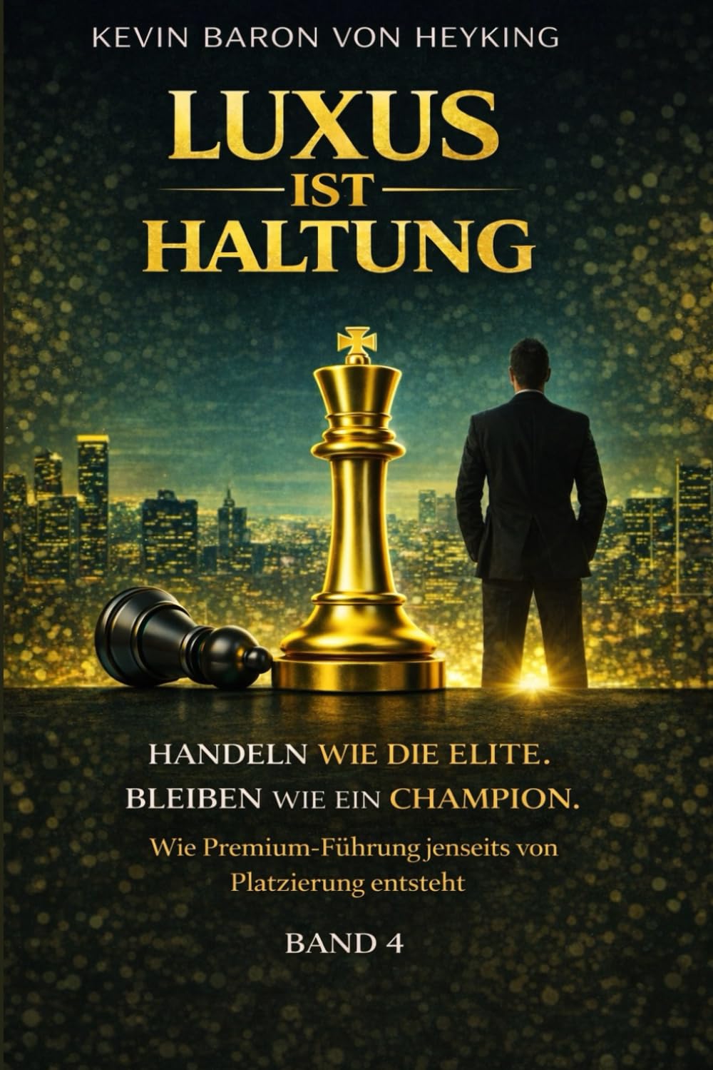 Luxus ist Haltung: Wie innere Haltung Erfolg, Führung und Entscheidung auf ein neues Niveau hebt (Luxus ist Strategie)