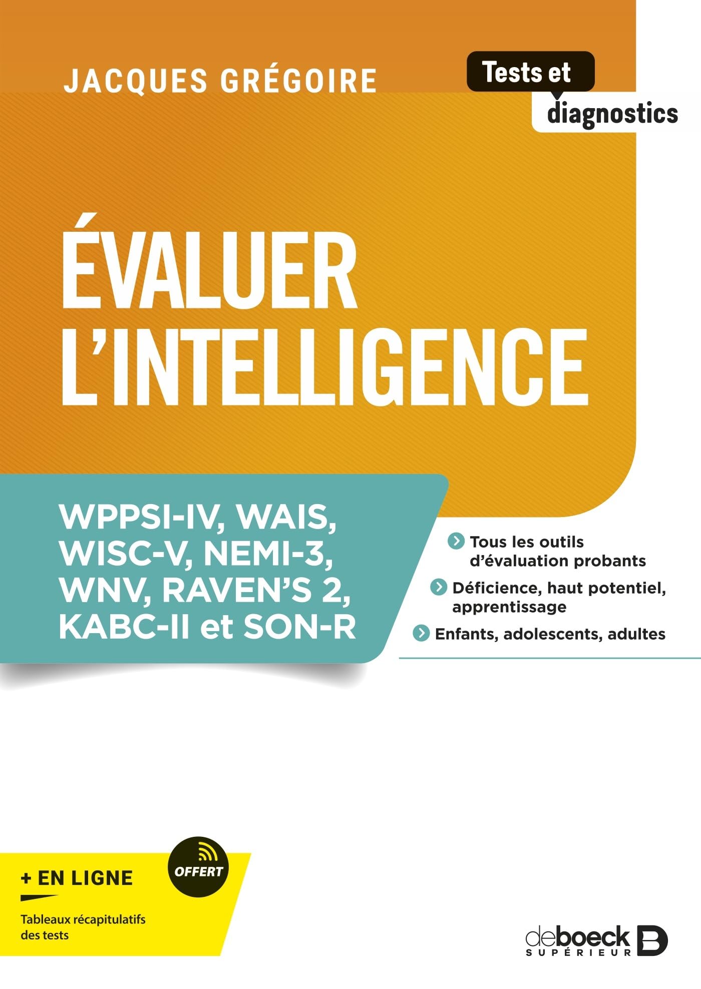 Évaluer l'intelligence: WPPSI-IV, WAIS, WISC-V, NEMI-3, WNV, RAVEN's 2, KABC-II et SON-R