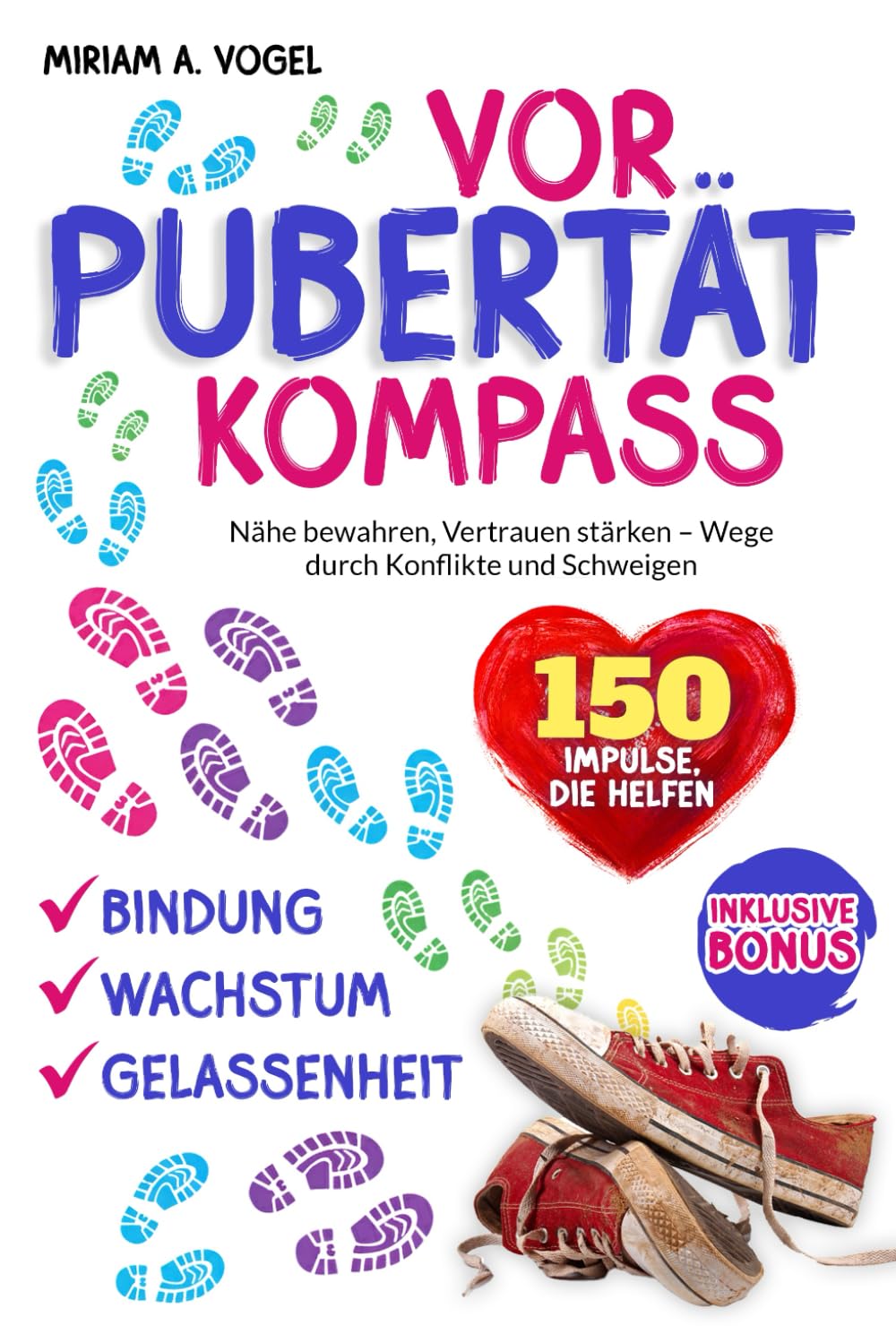 VORPUBERTÄT KOMPASS: Nähe bewahren, Vertrauen stärken Wege durch Konflikte und Schweigen