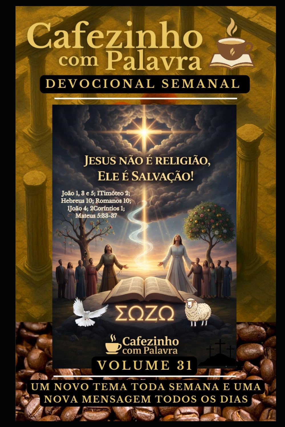 Cafezinho com Palavra – Devocional Semanal – Volume 31: JESUS NÃO É RELIGIÃO, ELE É SALVAÇÃO! (Cafezinho com Palavra – Devocional de 52 Semanas)