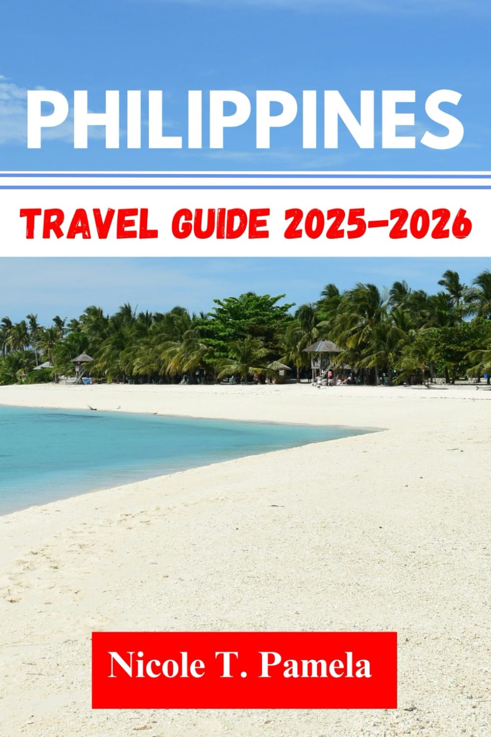 Philippines Travel Guide 2025 - 2026: UNVEILING TOP ATTRACTION, LOCAL TIPS AND ESSENTIAL INFORMATION FOR EXPLORING MANILA, QUEZON CITY, MAKATI AND MORE LIKE A PRO