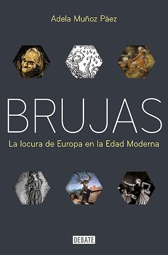 Brujas: La locura de Europa en la Edad Moderna