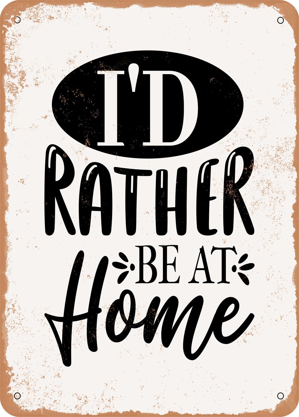 Miaomansenstore Metal Sign - I'd Rather Be At Home - Vintage Rusty Look Home Decor