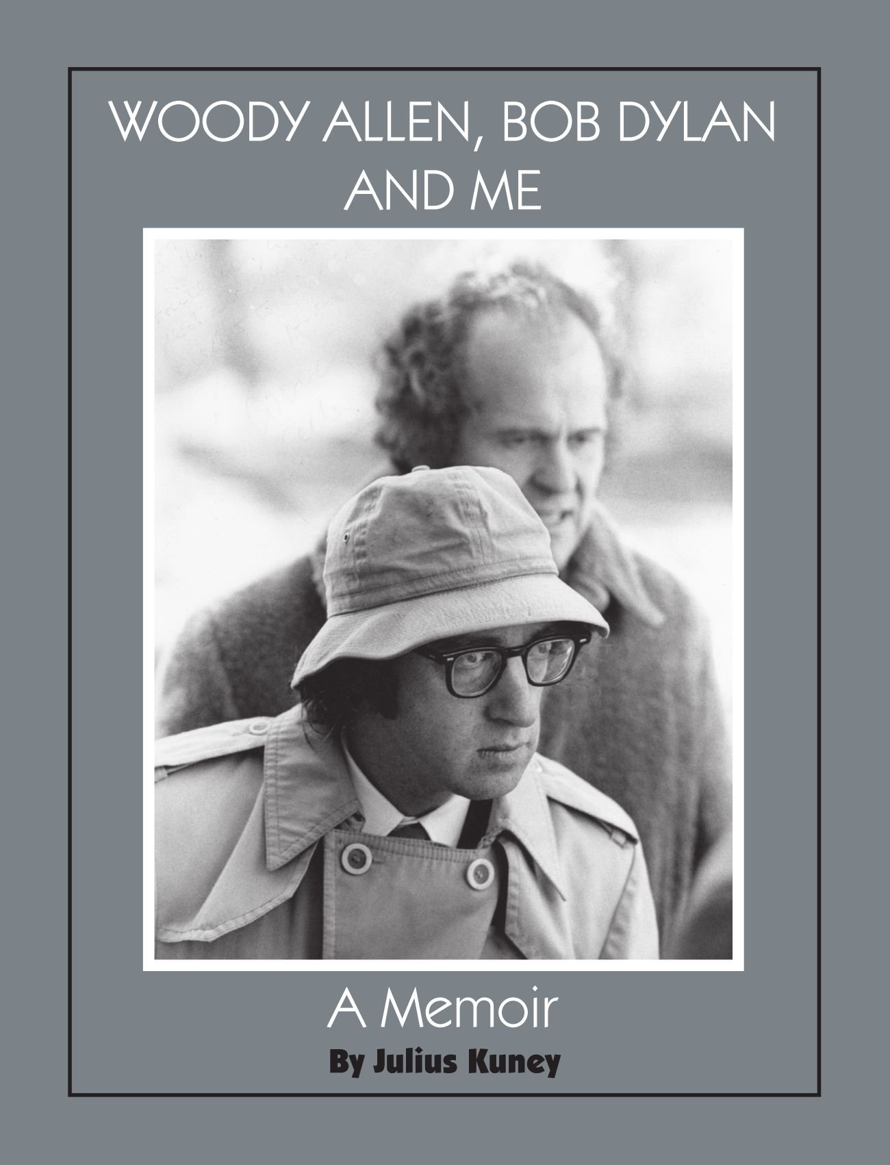 Woody Allen, Bob Dylan and Me: A Memoir