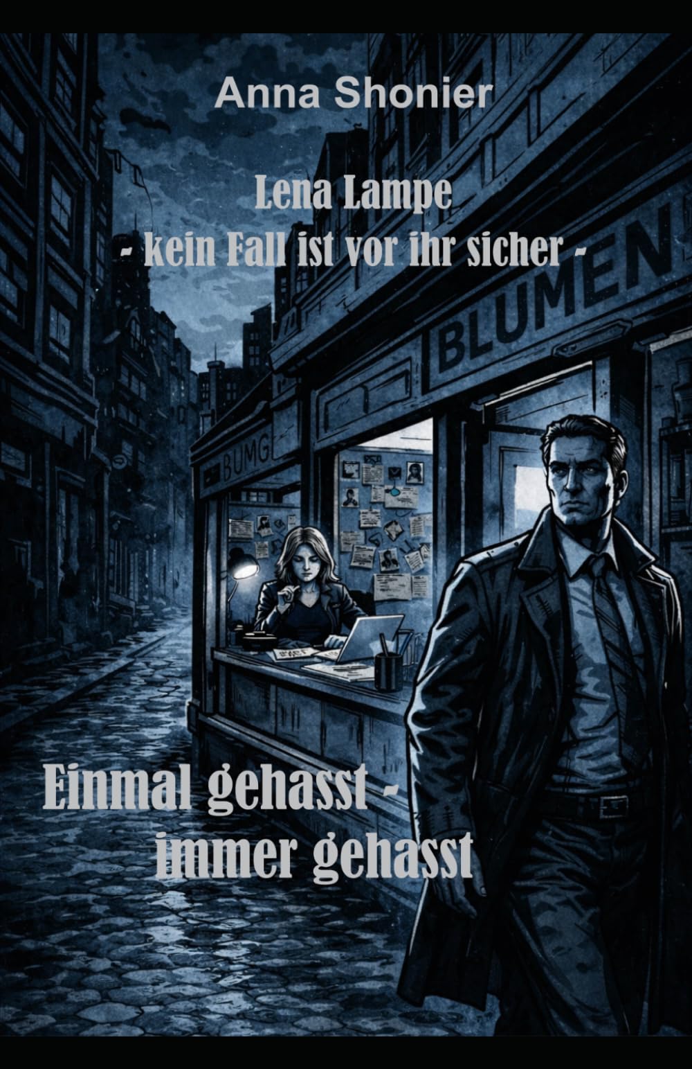 Lena Lampe - Kein Fall ist vor ihr sicher: Einmal gehasst - immer gehasst