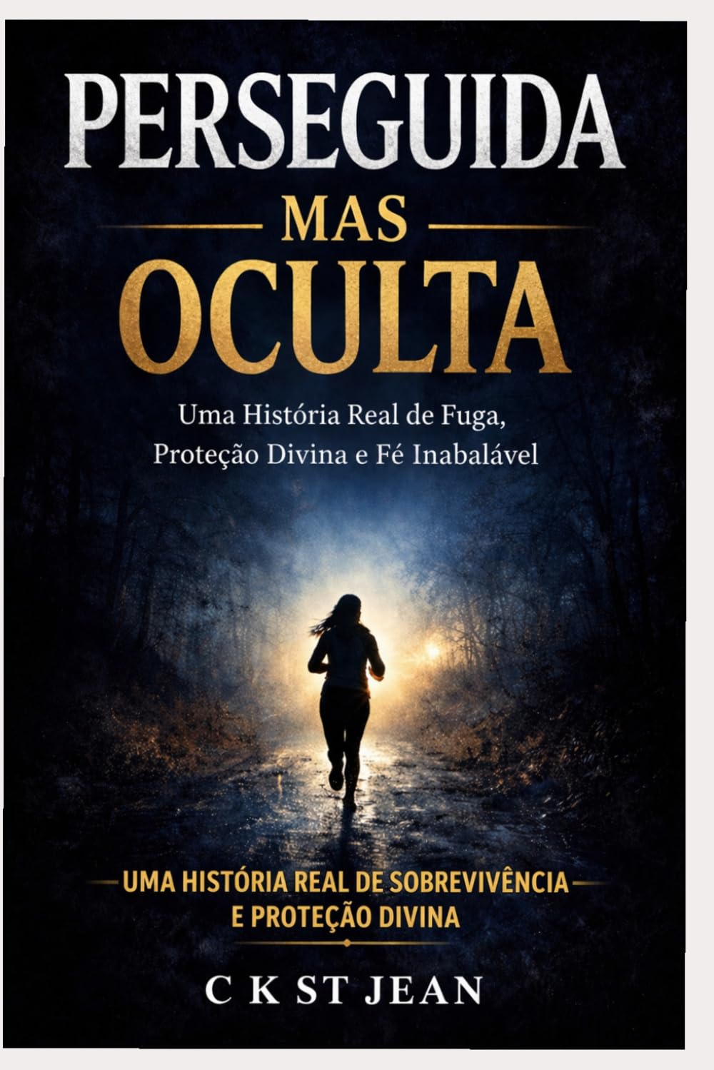 Perseguida, Mas Oculta: Uma Jornada de Fé, Medo e Sobrevivência Sob a Proteção Divina