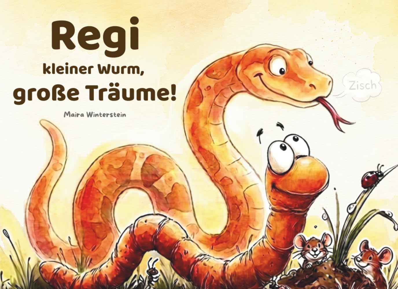 Regi – kleiner Wurm, große Träume: Ein liebevoll illustriertes Kinderbuch über Selbstbewusstsein und das Gefühl, genau richtig zu sein