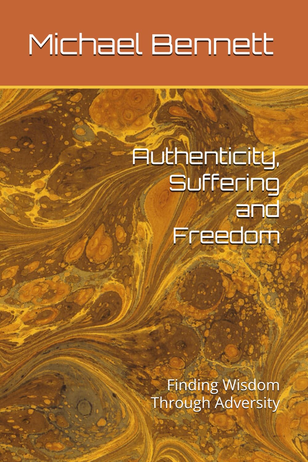 Authenticity, Suffering and Freedom: Finding Wisdom Through Adversity