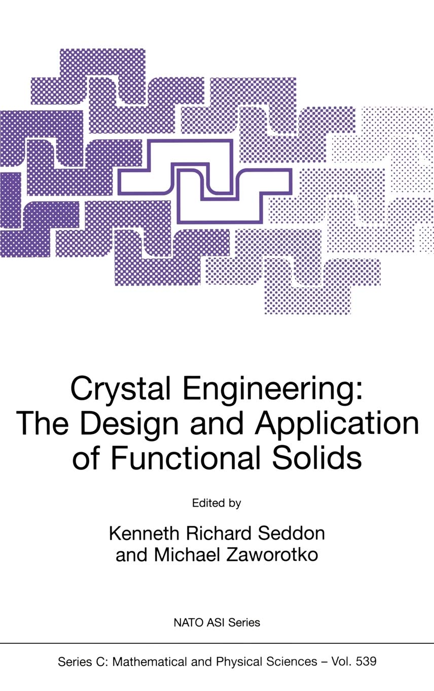 Crystal Engineering The Design and Application of Functional Solids: 539 (Nato Science Series C:, 539)