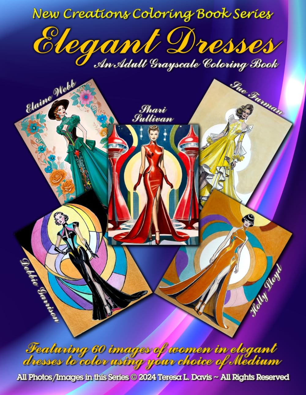 New Creations Coloring Book Series: Elegant Dresses: An adult A.I. coloring book (coloring book for grownups) featuring a variety of images of women ... choice of medium, suitable for framing.