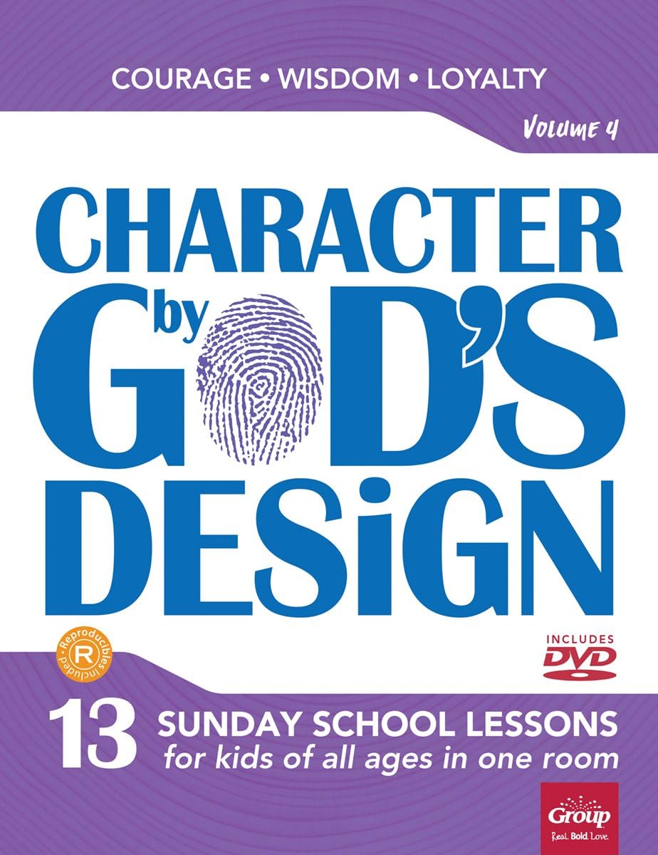 Character by God's Design: Volume 4: 13 Lessons on Courage, Wisdom and Loyalty (Volume 4)