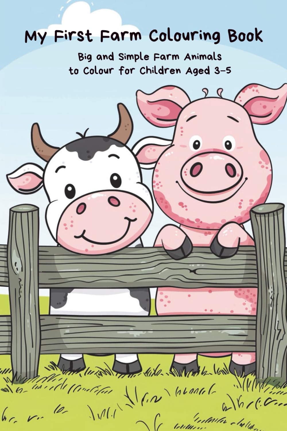 My First Farm Colouring Book: Big and Simple Farm Animals to Colour