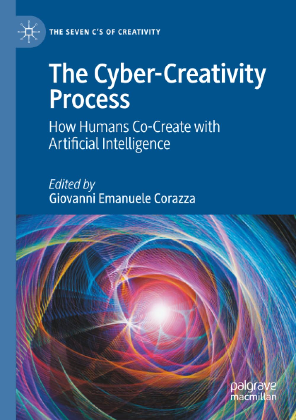 The Cyber-Creativity Process: How Humans Co-Create with Artificial Intelligence (The Seven C’s of Creativity)
