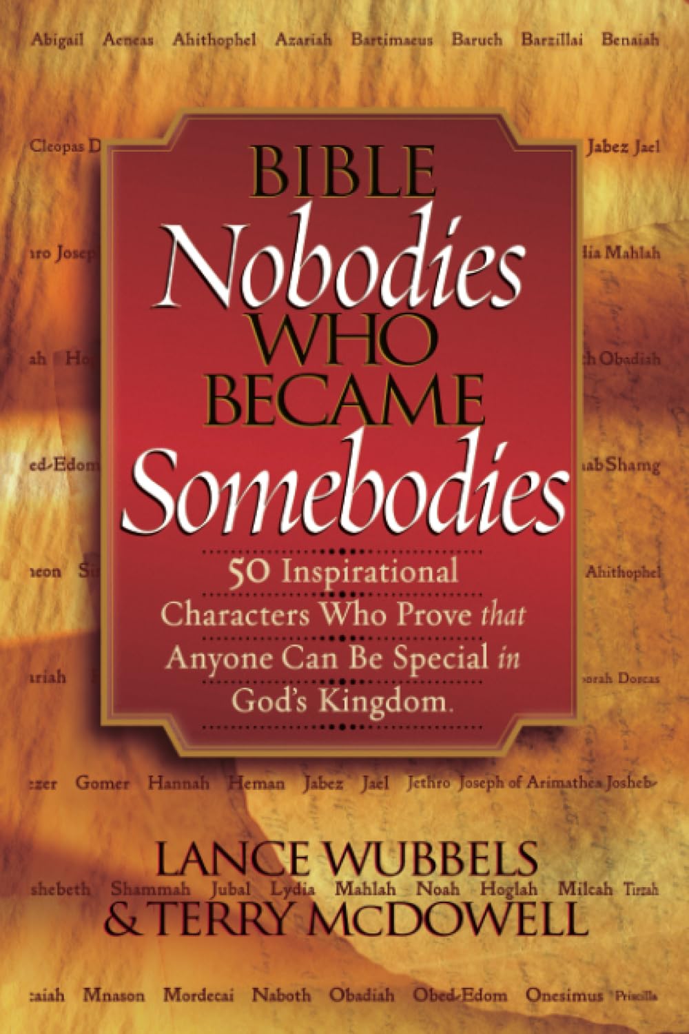 Bible Nobodies Who Became Somebodies: 50 Inspirational Characters Who Prove that Anyone Can Be Special in God's Kingdom