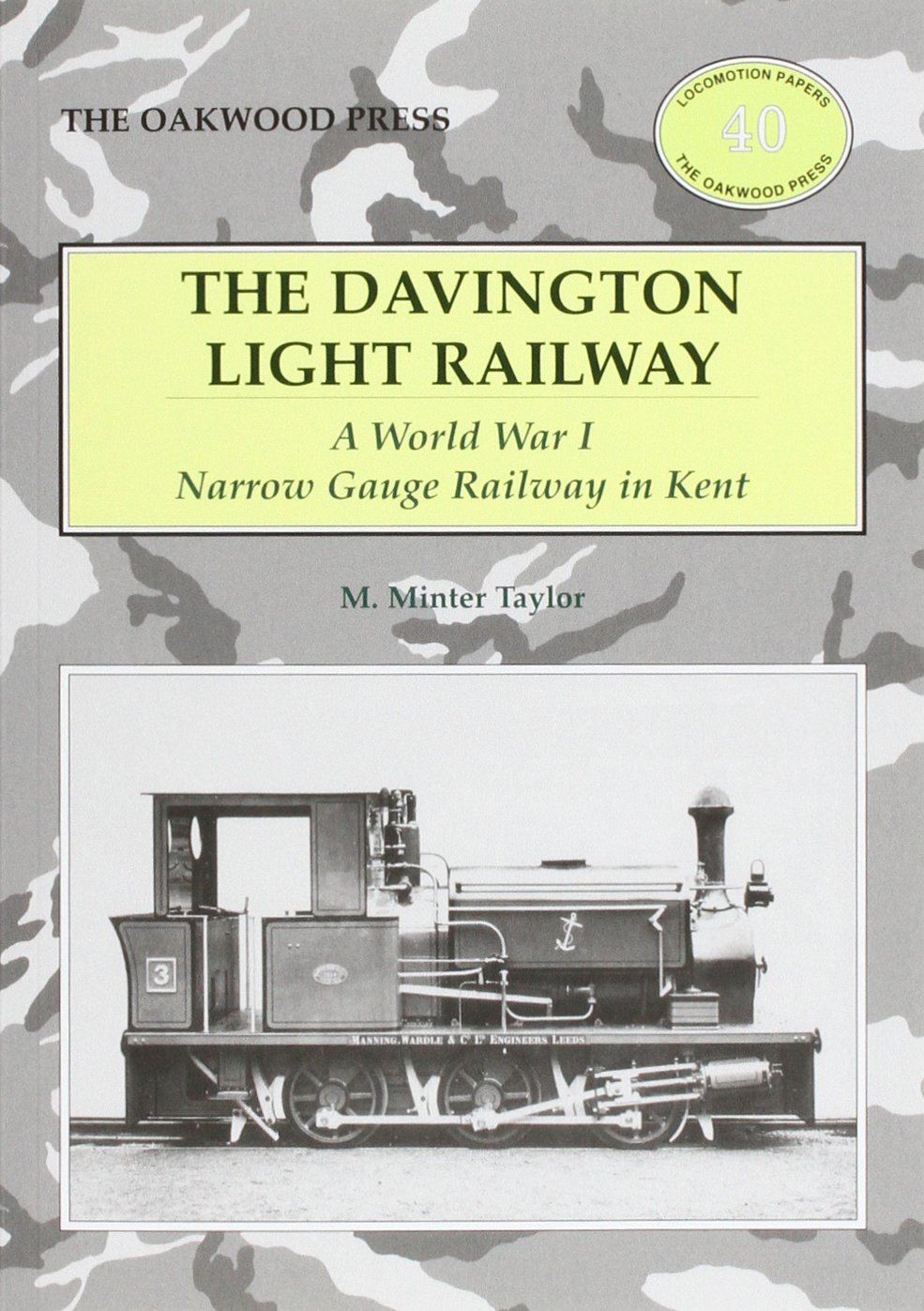 The Davington Light Railway: A World War I Narrow Gauge Railway in Kent: No. 40 (Locomotion Papers)
