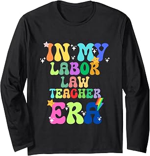 In My Labor Law Teacher Era Job Occupation Profession Long Sleeve T-Shirt