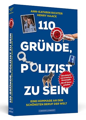 110 Gründe, Polizist zu sein: Eine Hommage an den schönsten Beruf der Welt - Aktualisierte und erweiterte Neuausgabe. Mit 11 Bonusgründen!