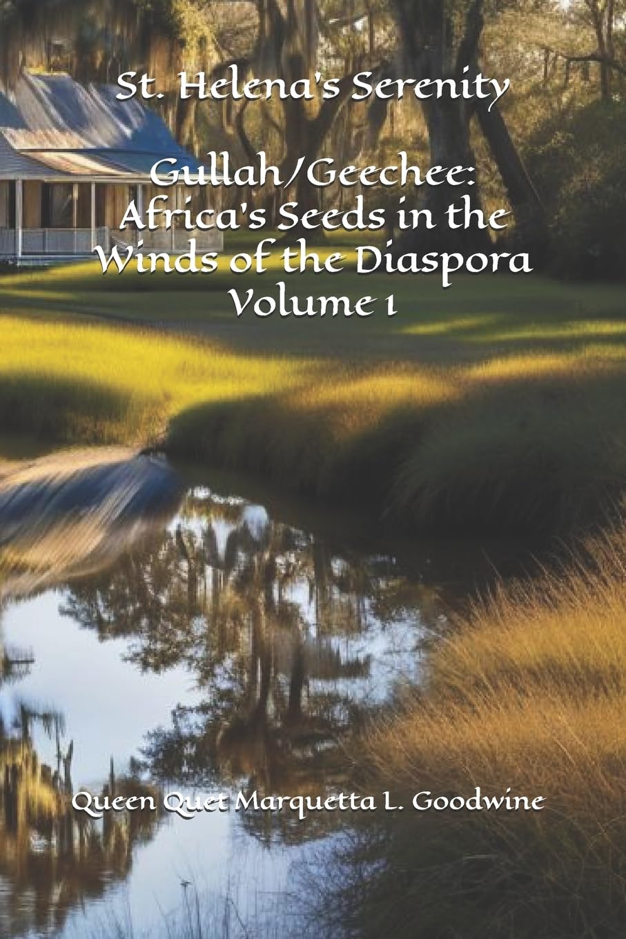 Gullah/Geechee:Africa's Seeds in the Winds of the Diaspora-St. Helena's Serenity
