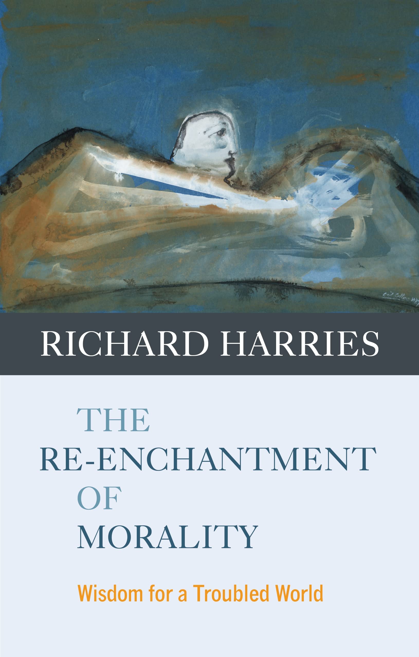 The Re-enchantment of Morality: Wisdom for a Troubled World