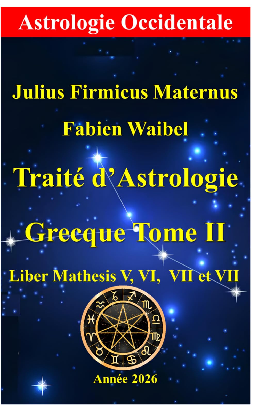 Traité d' Astrologie Grecque Tome II: Mathesis Livre V, VI, VII, VIII