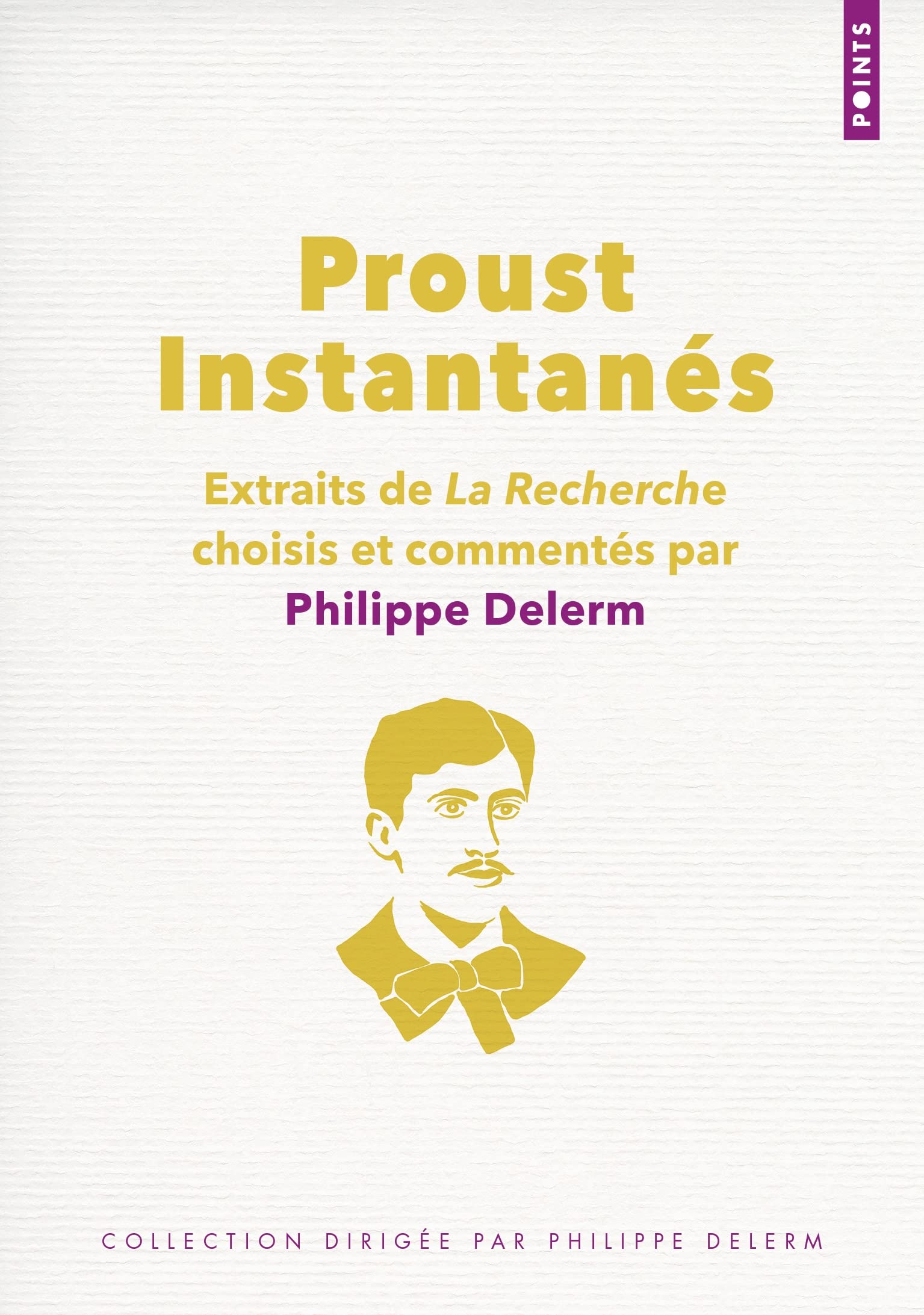 Proust. Instantanés: Extraits de La Recherche choisis et commentés par Philippe Delerm