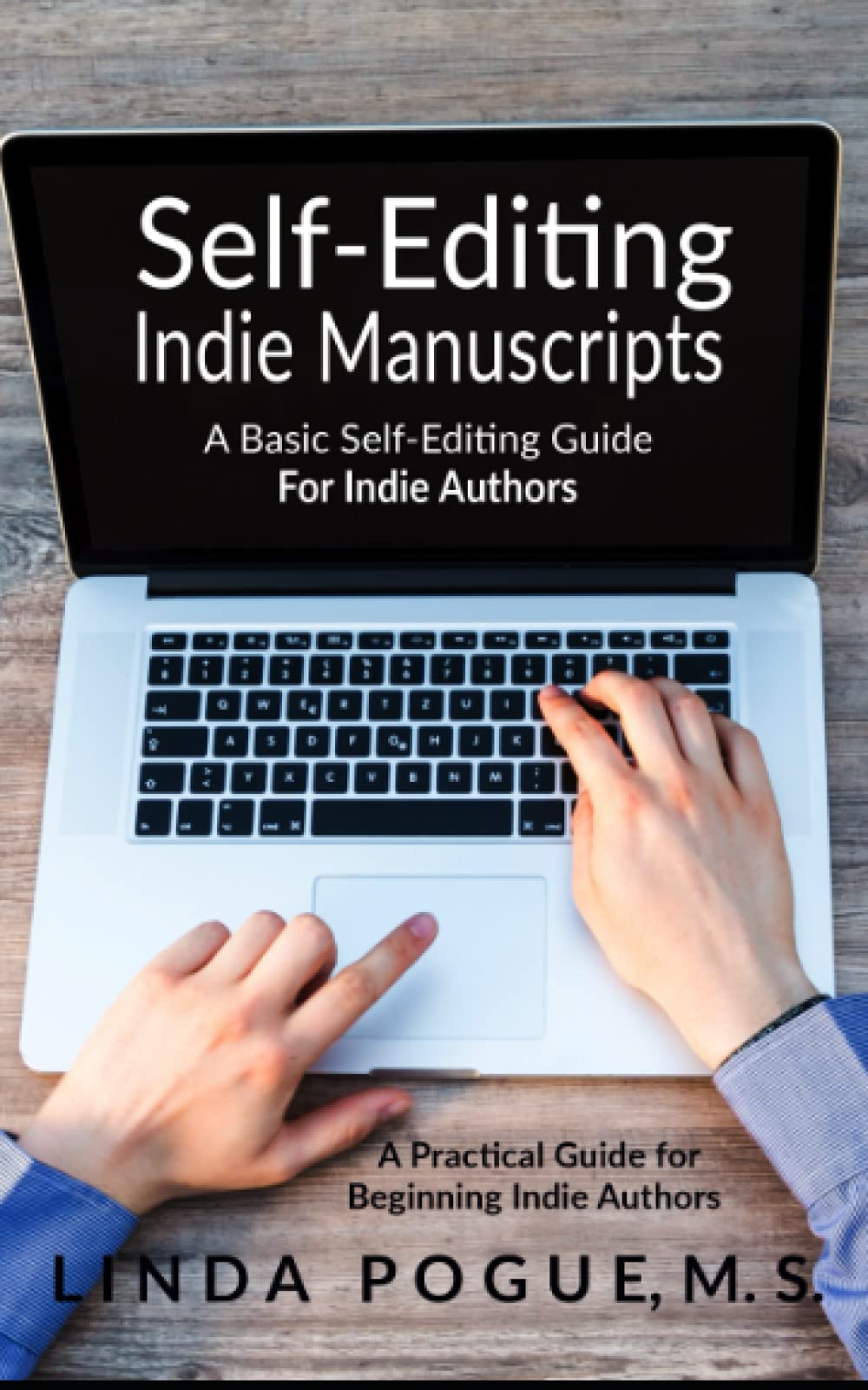 Self-Editing Indie Manuscripts: A Basic Self-Editing Guide for Indie Authors