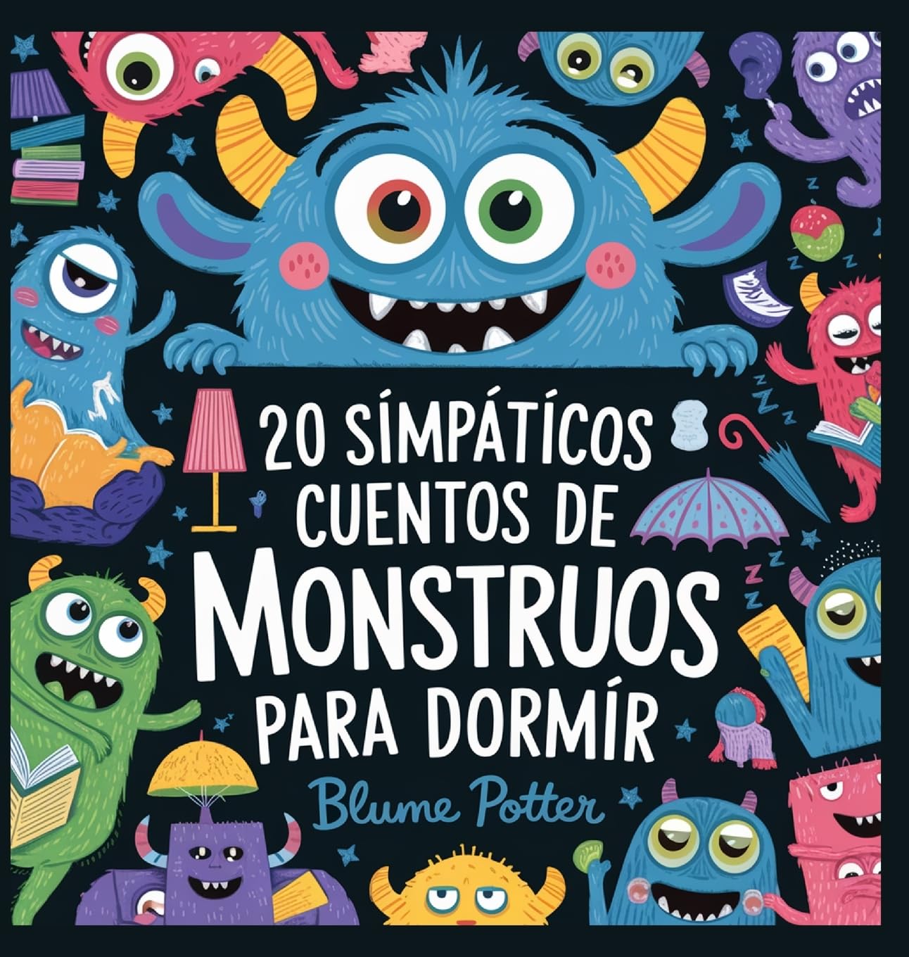20 Simpáticos Cuentos De Monstruos Para Dormir: 1 (Cuentos Para Dormir Para Niños de 3 A 8 Años Serie 3)