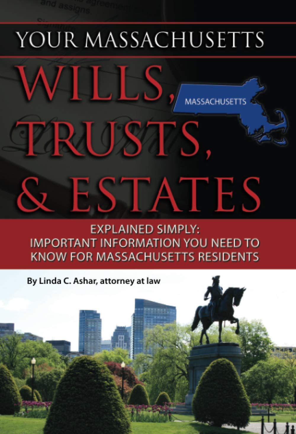 Your Massachusetts Wills, Trusts, & Estates Explained Simply: Important Information You Need to Know for Massachusetts Residents