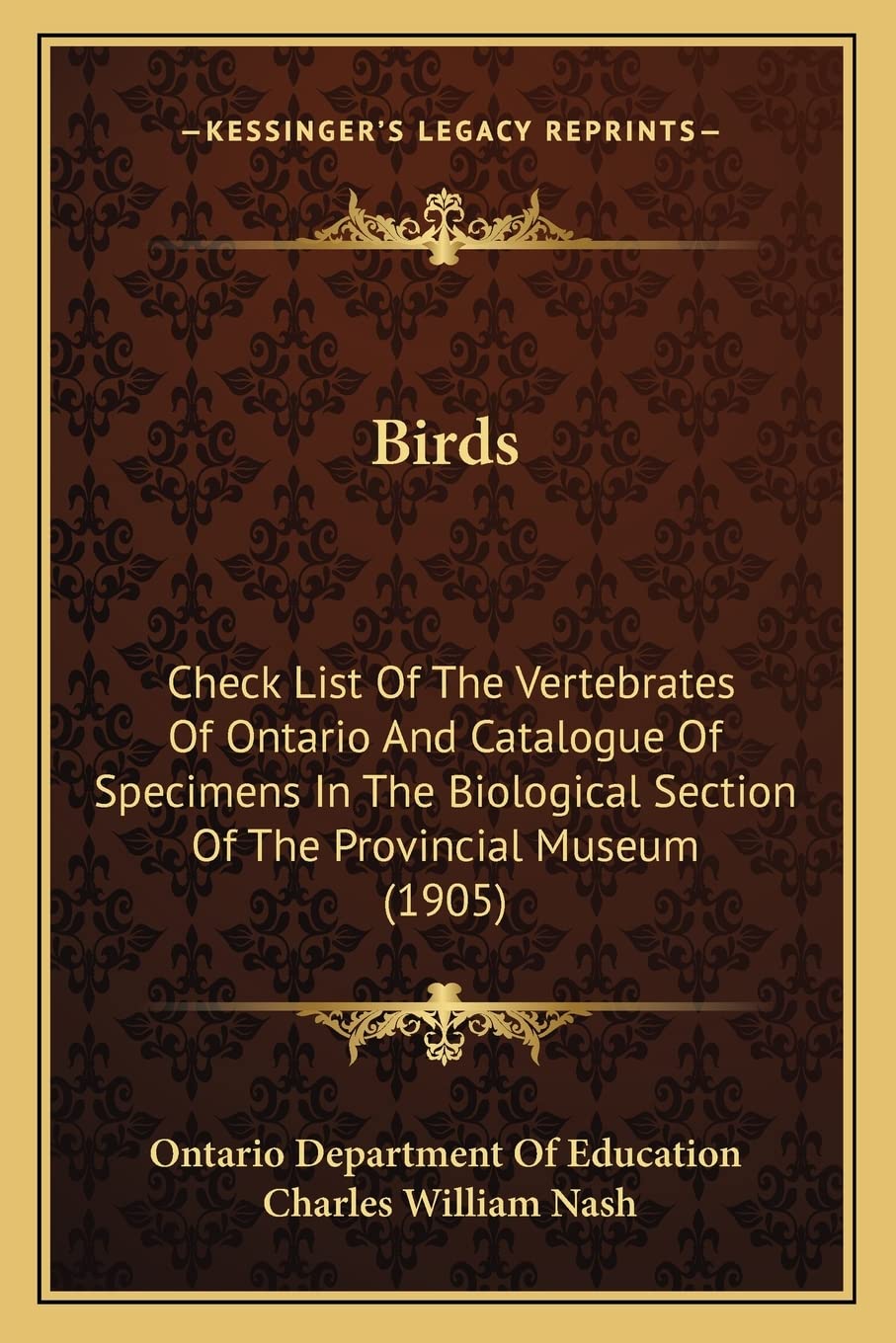 Birds: Check List Of The Vertebrates Of Ontario And Catalogue Of Specimens In The Biological Section Of The Provincial Museum (1905)