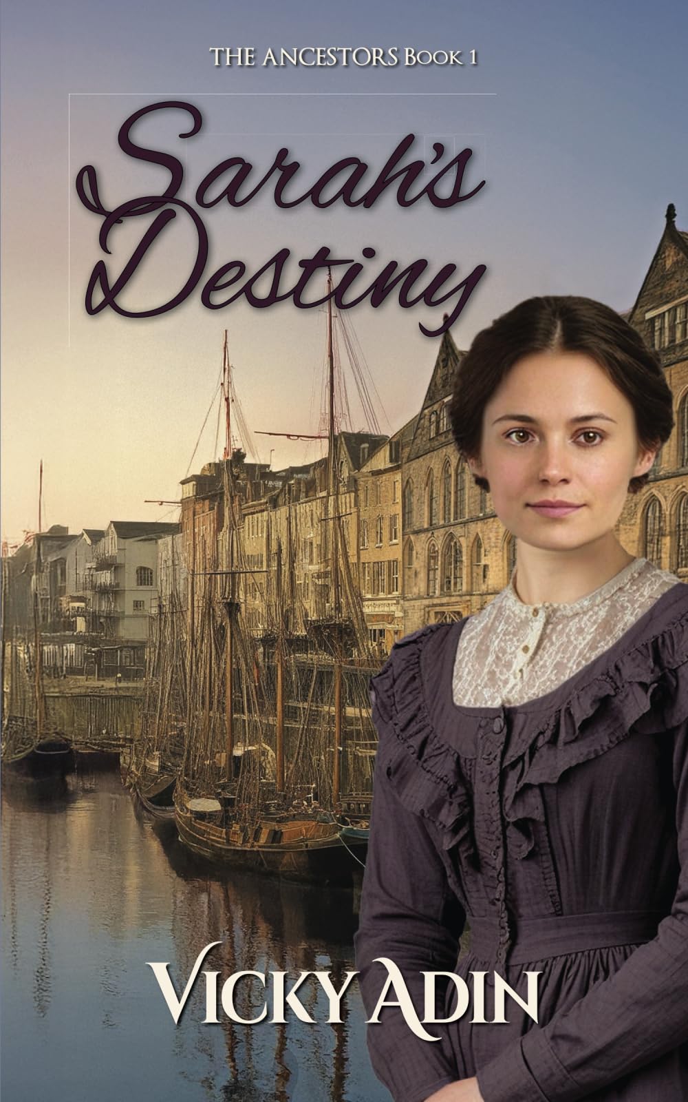 Sarah's Destiny: A heart-rending tale of enduring love (The Ancestors)