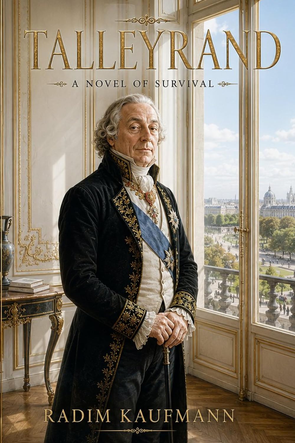TALLEYRAND: The Man Who Survived Kings, Revolutions, and Napoleon