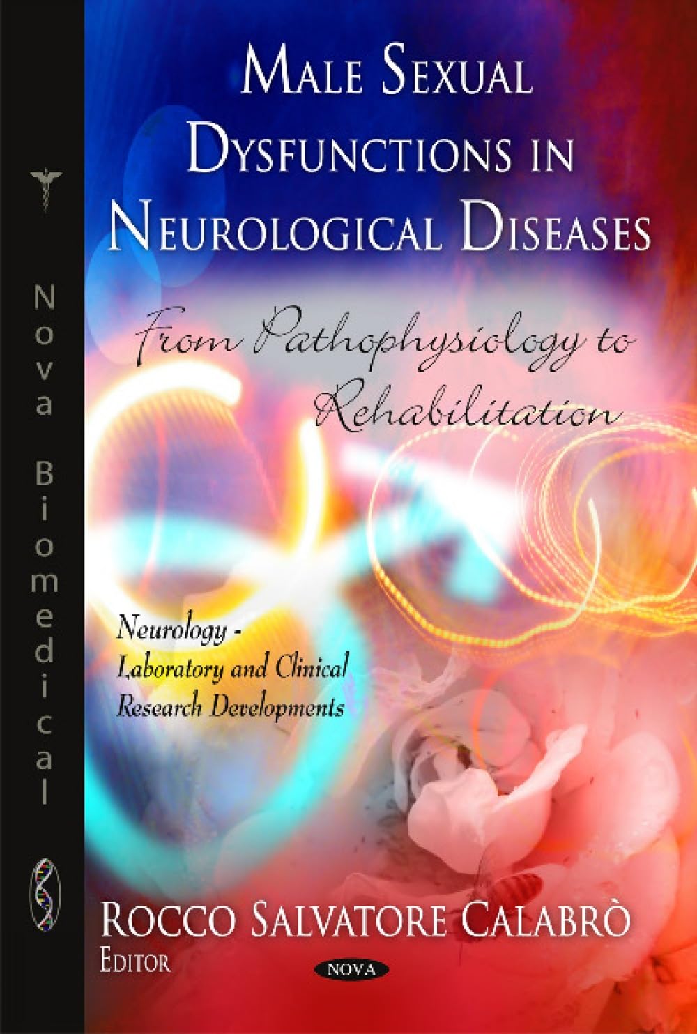 Buy Male Sexual Dysfunctions in Neurological Diseases: From Pathophysiology to Rehabilitation (Neurology-laboratory and Clinical Research Developments) — BookShops.in