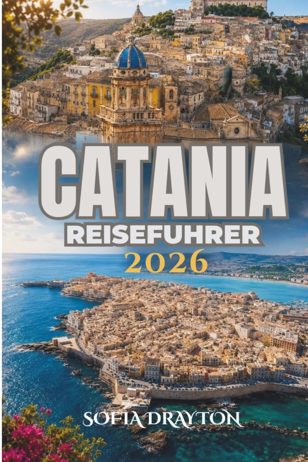 Catania Reiseführer 2026: Flüstern der Geschichte im goldenen Licht