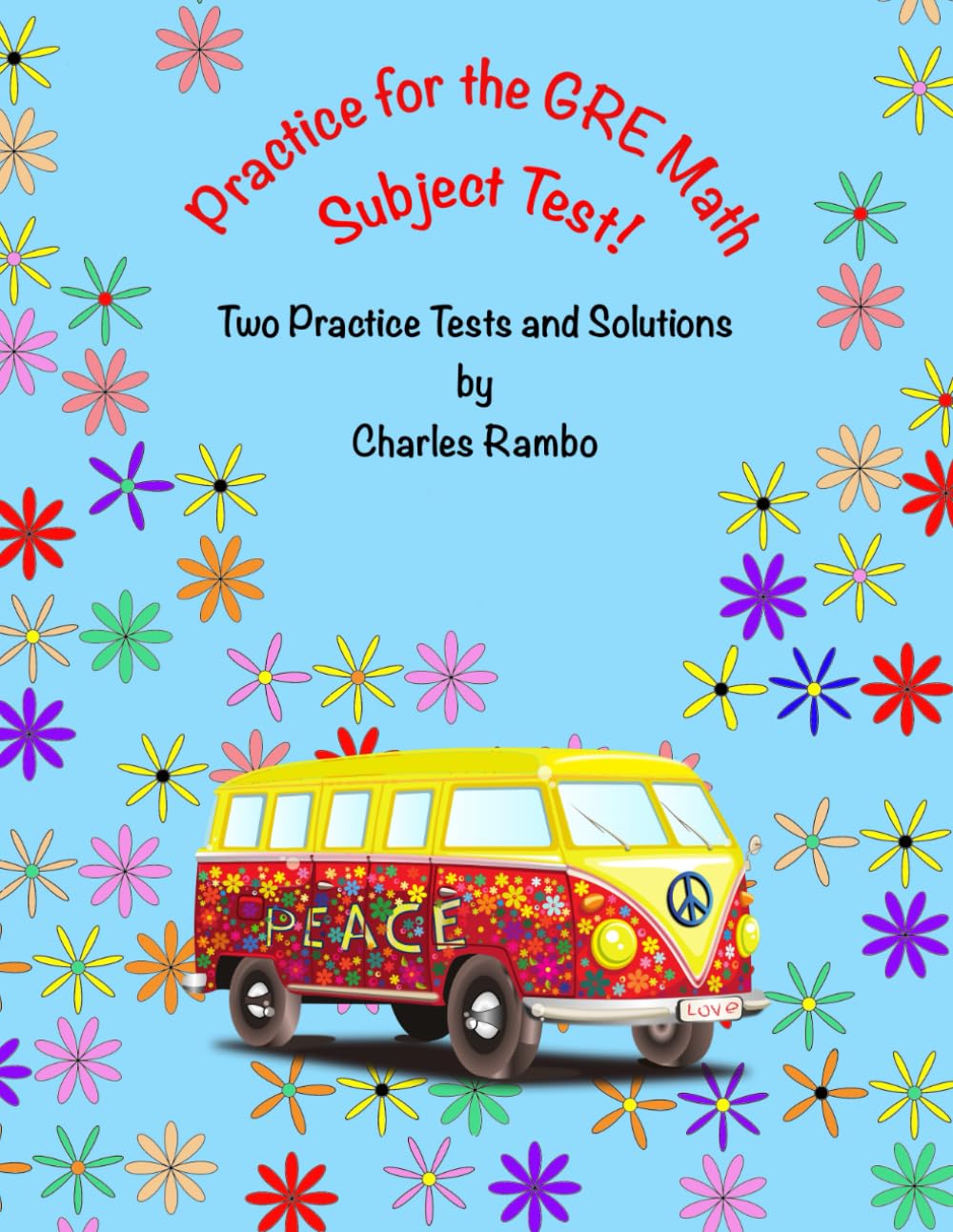 Practice for the GRE Math Subject Test: Two Practice Tests and Solutions