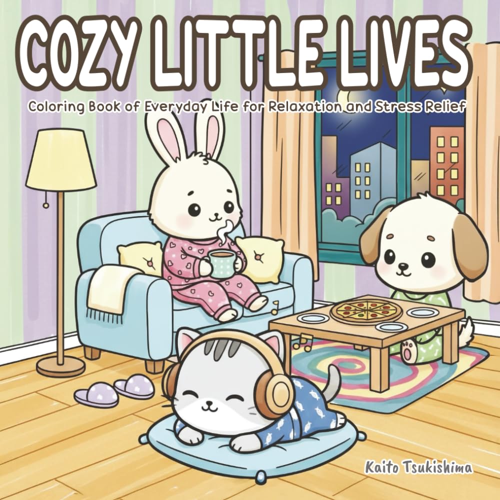 COZY LITTLE LIVES: Coloring Book of Everyday Life for Relaxation and Stress Relief