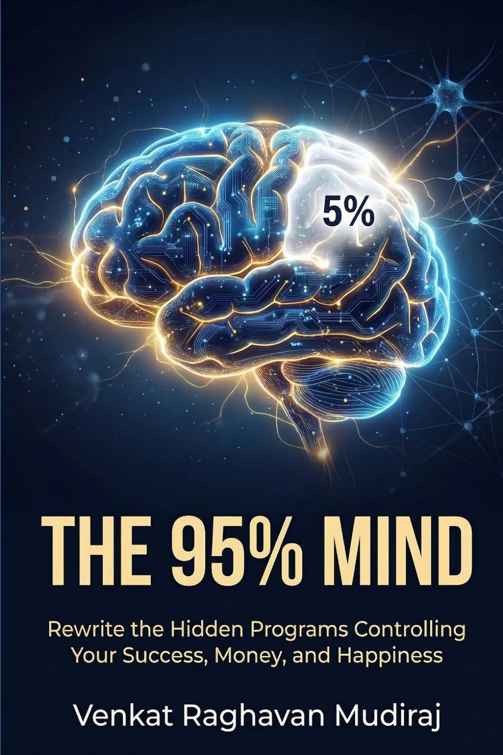The 95% Mind: Rewrite the Hidden Programs Controlling Your Success, Money, and Happiness