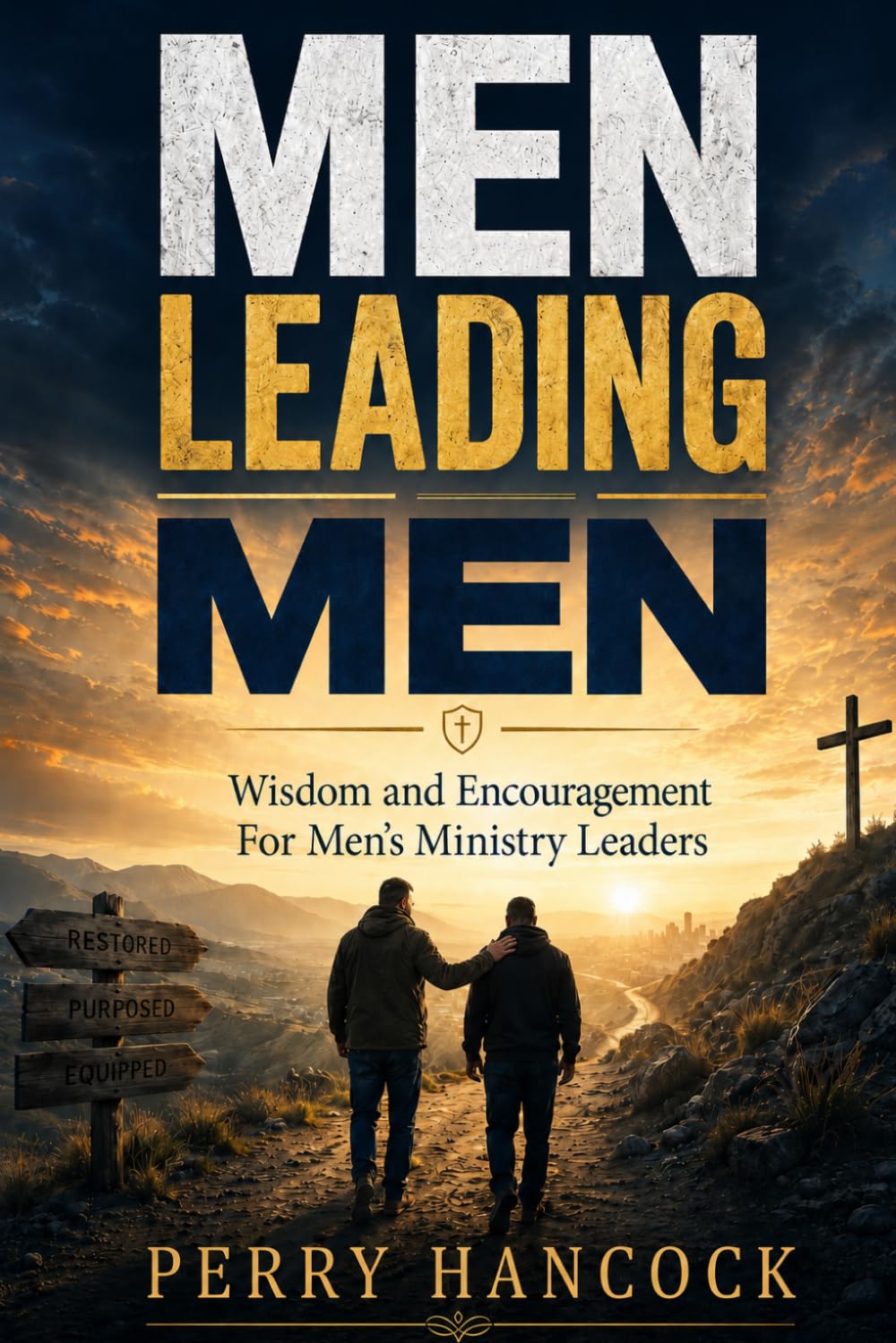 Men Leading Men: Wisdom and Encouragement For Men's Ministry Leaders