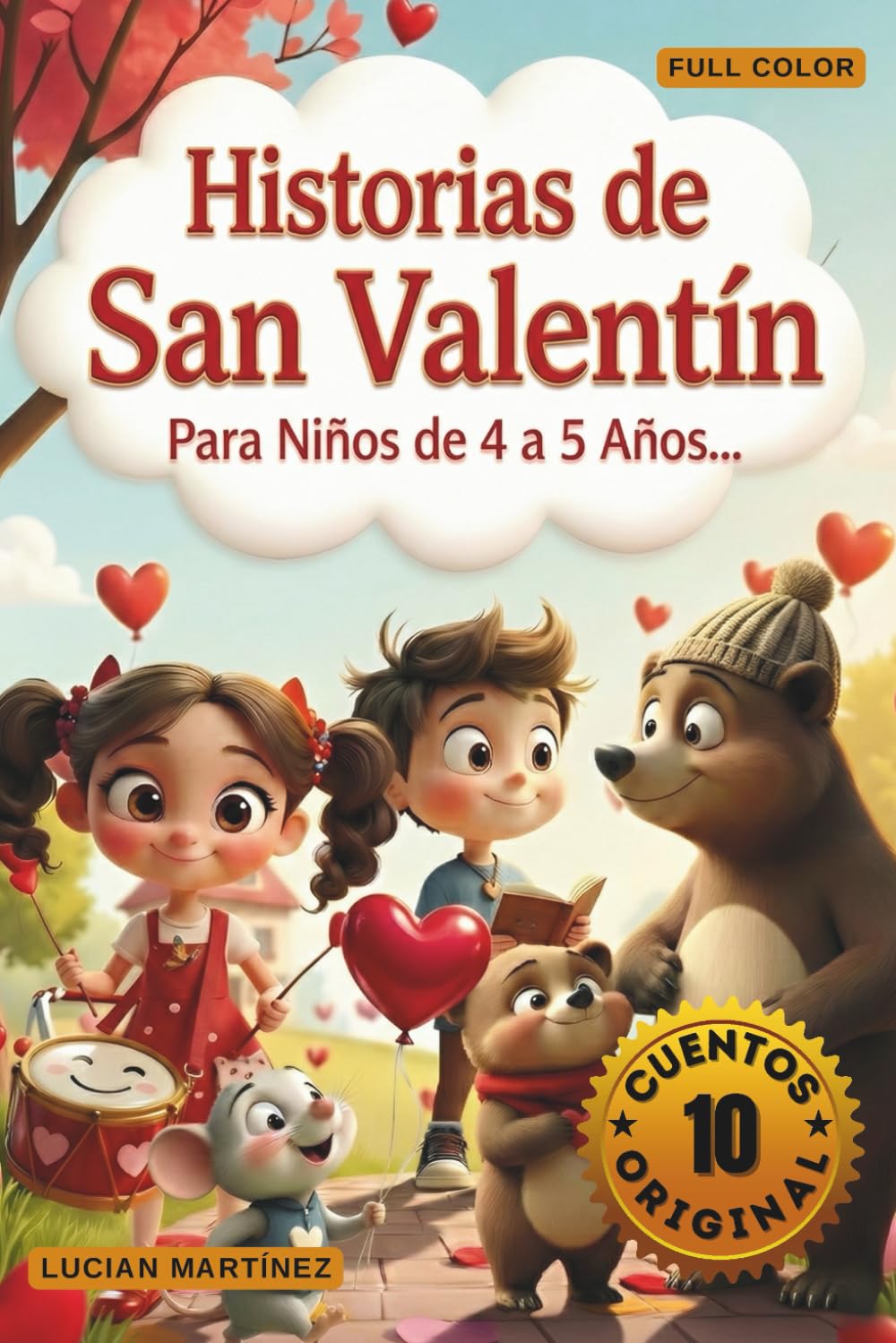 Historias de San Valentín Para Niños de 4 a 5 Años: 10 Cuentos Cortos de Amor, Amistad y Bondad