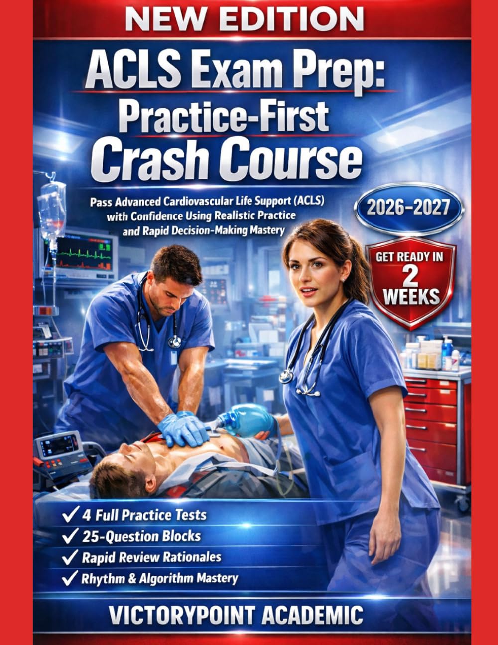 ACLS EXAM PREP: PRACTICE-FIRST CRASH COURSE: PASS ADVANCED CARDIOVASCULAR LIFE SUPPORT (ACLS) WITH CONFIDENCE USING REALISTIC PRACTICE AND RAPID DECISION-MAKING MASTERY