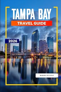 TAMPA BAY Travel Guide 2026: Sunshine, Waterfront Dining, and Weekend Itineraries in Tampa, Clearwater, and St. Petersburg
