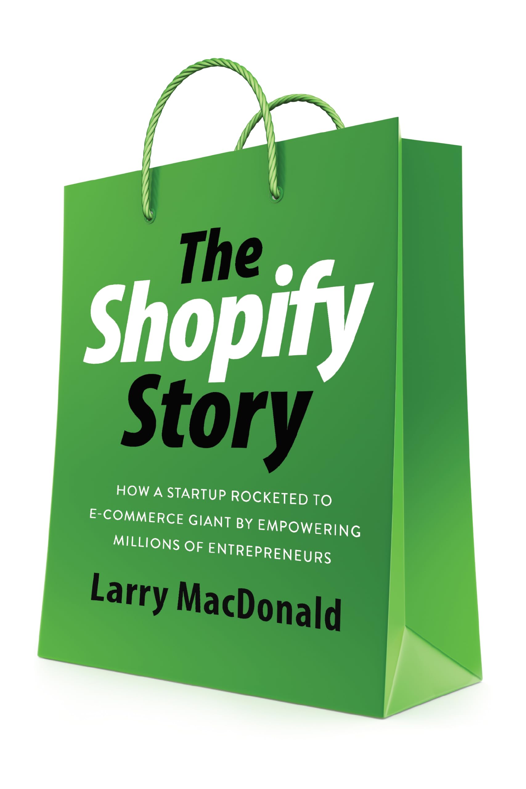 The Shopify Story: How a Startup Rocketed to E-Commerce Giant by Empowering Millions of Entrepreneurs