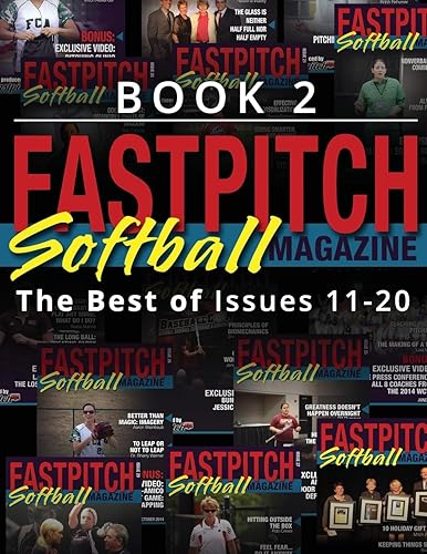 Fastpitch Softball Magazine Book 2-The Best Of Issues 11-20: Volume 2 (The Best Of The Fastpitch Magazine)