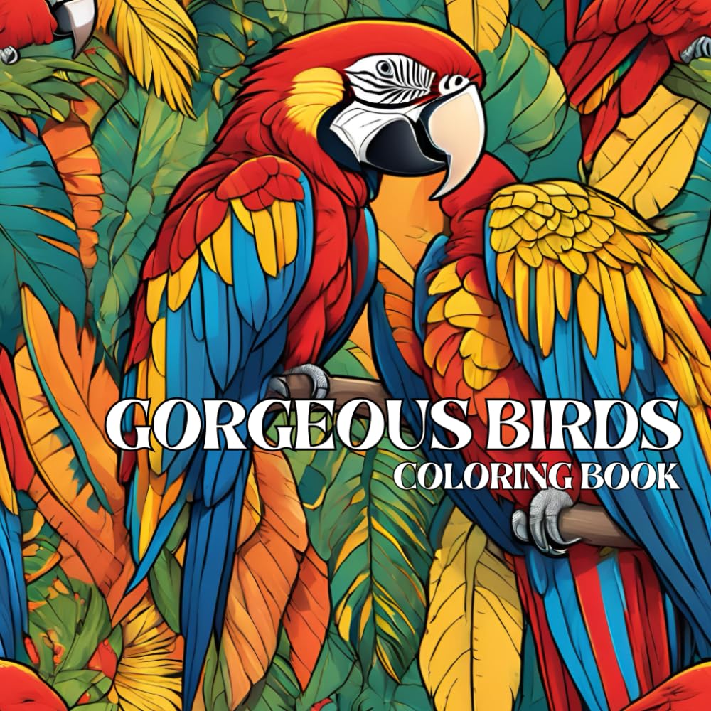 Gorgeous and Beautiful Bird: Adult Coloring Book for Mind Clarity: Take a moment to yourself and forget about the outside world.