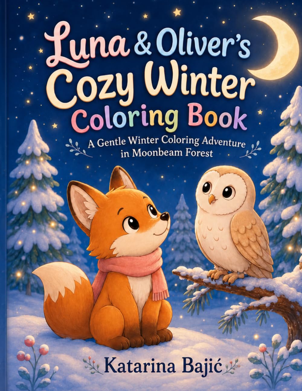 Luna & Oliver’s Cozy Winter Coloring Book: A Gentle Winter Coloring Adventure in Moonbeam Forest
