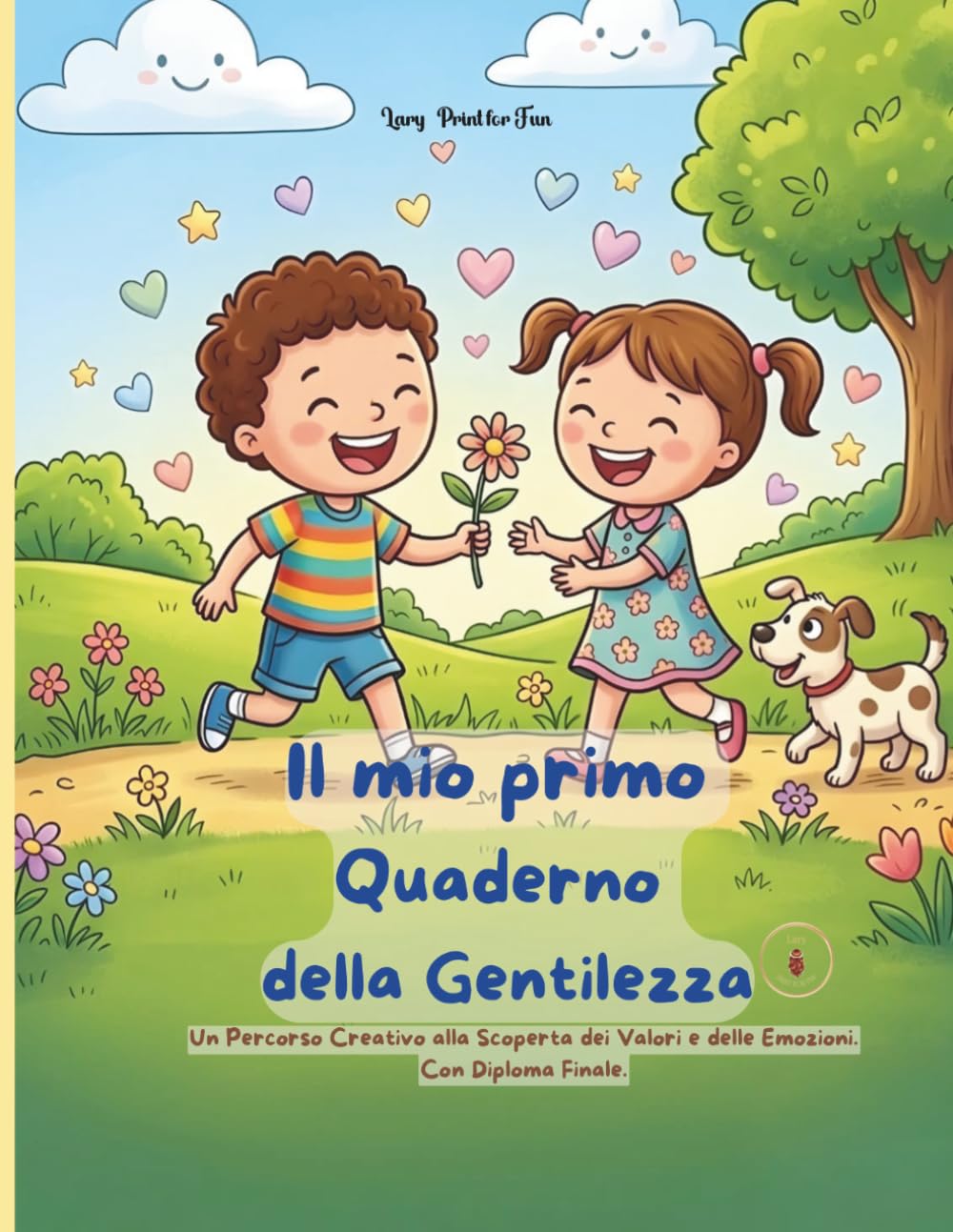 Il mio Primo Quaderno della Gentilezza: Un Percorso Creativo alla Scoperta dei Valori e delle Emozioni. Con Diploma Finale.