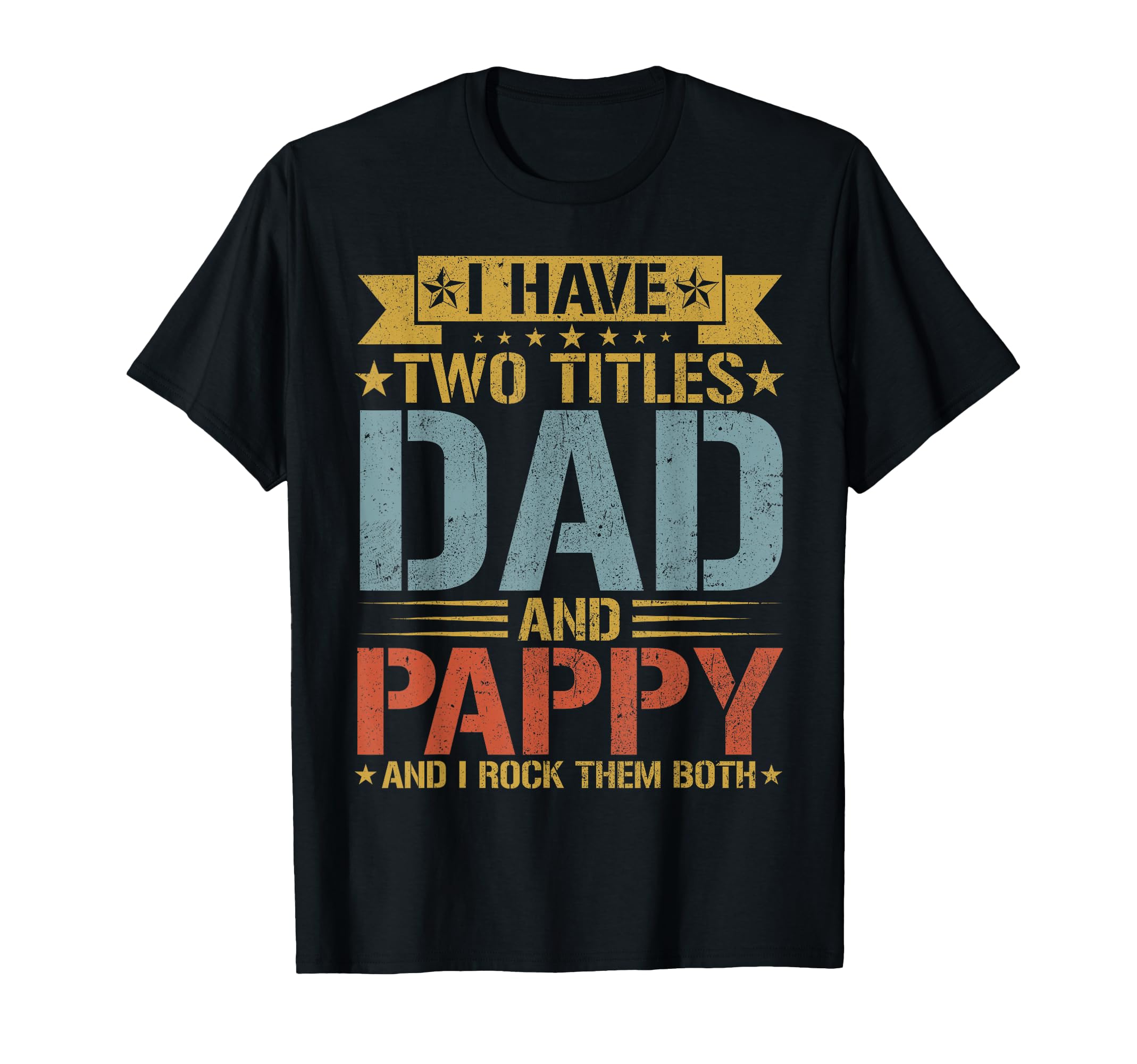 I Have Two Titles Dad And Pappy Father's Day Grandpa T-Shirt